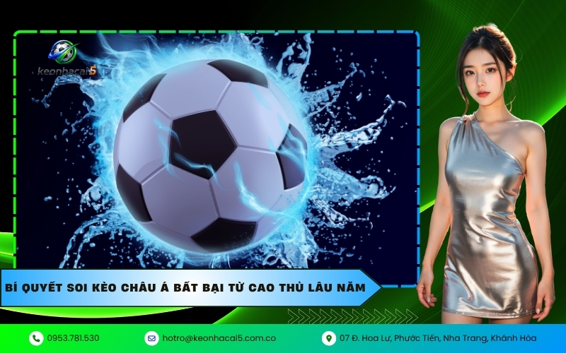 Bí quyết soi kèo châu Á bất bại từ cao thủ lâu năm