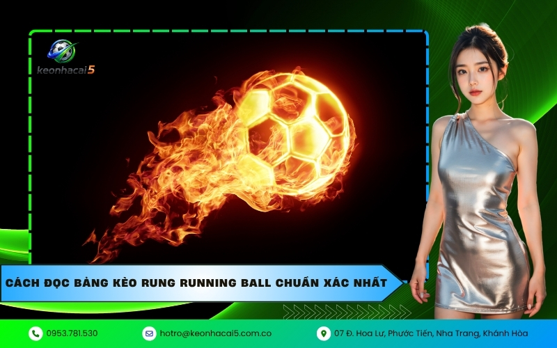 Cách đọc bảng kèo rung Running Ball chuẩn xác nhất