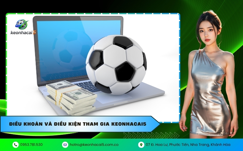 Điều Khoản Và Điều Kiện Tham Gia Keonhacai5