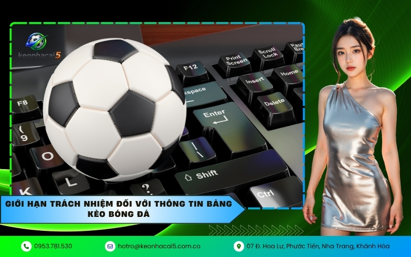 Giới hạn trách nhiệm đối với thông tin bảng kèo bóng đá