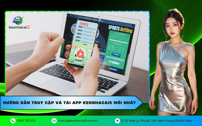 Hướng dẫn truy cập và tải app Keonhacai5 mới nhất