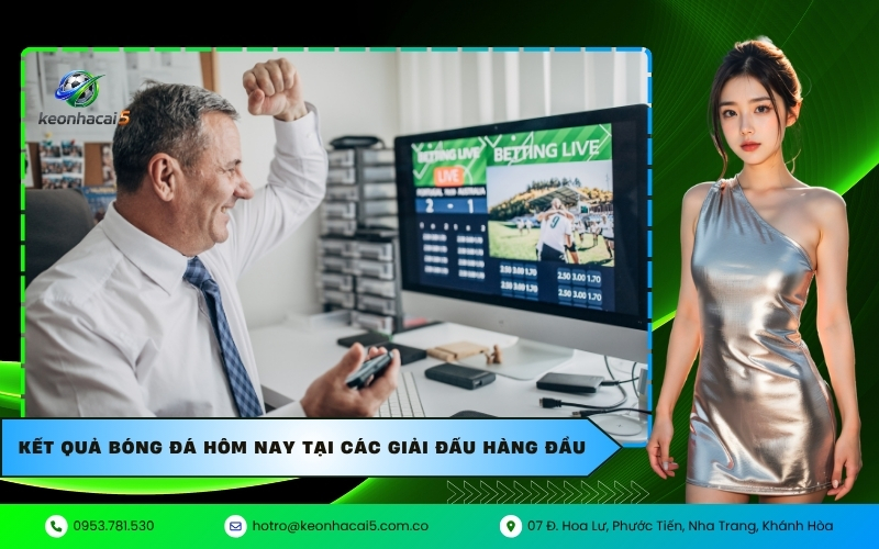 Kết quả bóng đá hôm nay tại các giải đấu hàng đầu