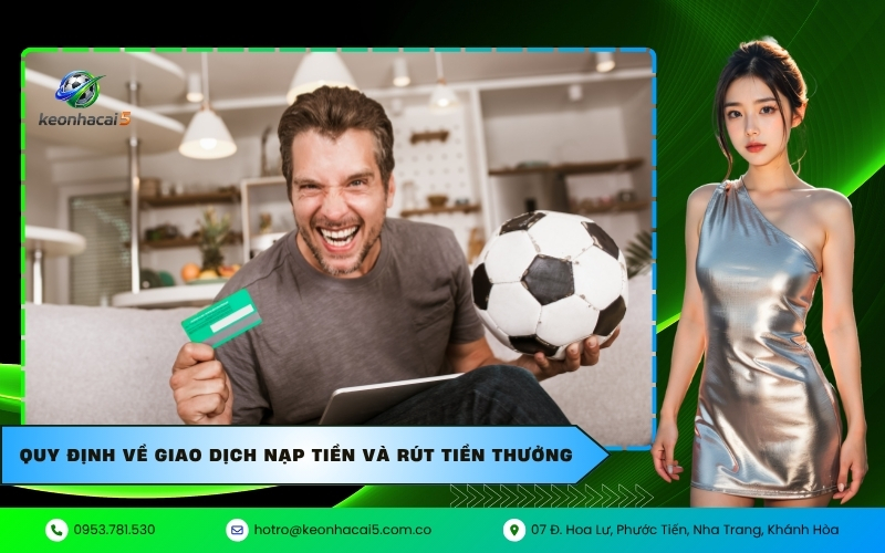 Quy định về giao dịch nạp tiền và rút tiền thưởng