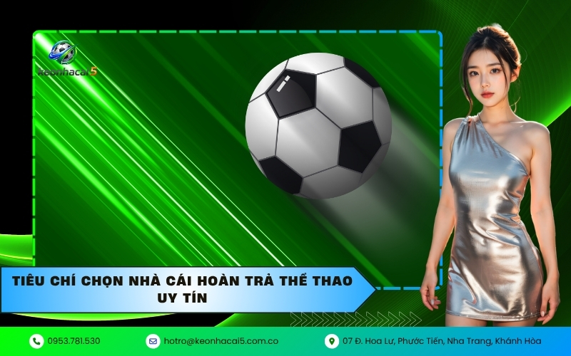 Tiêu chí chọn nhà cái hoàn trả thể thao uy tín