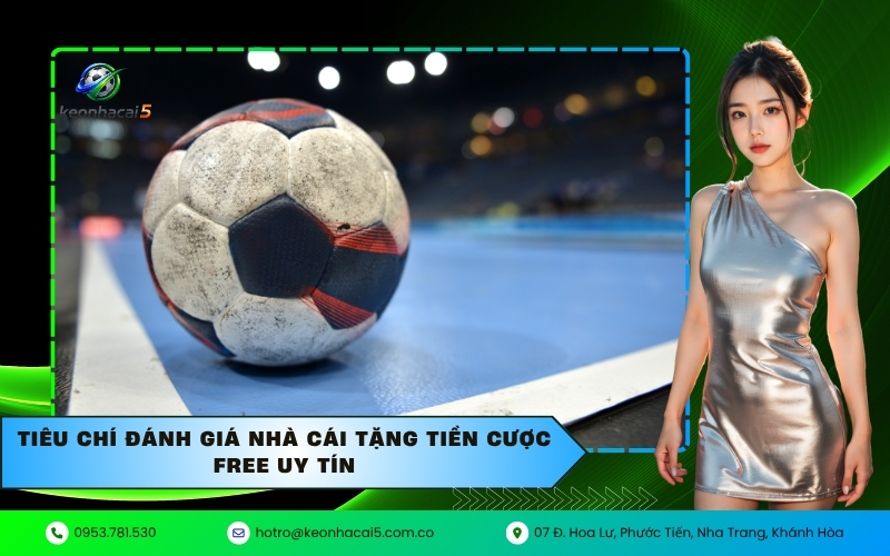 Tiêu chí đánh giá nhà cái tặng tiền cược free uy tín
