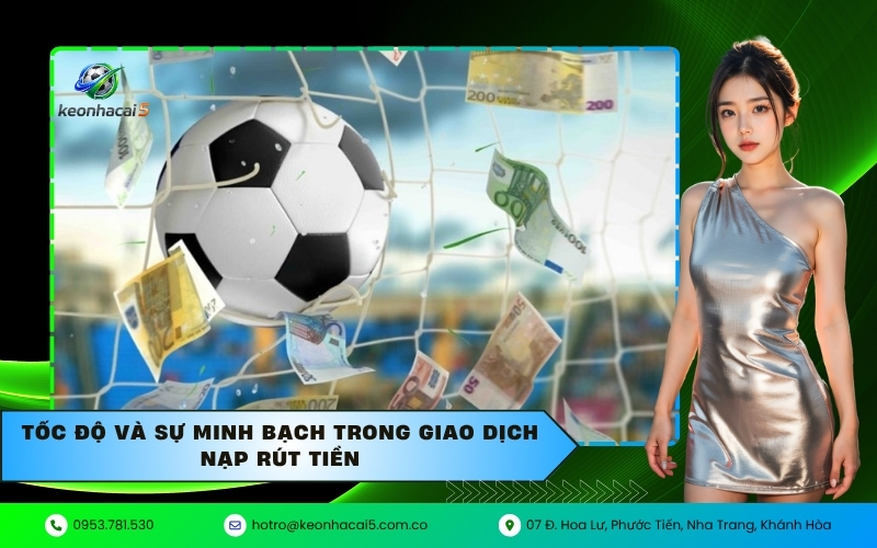 Tốc độ và sự minh bạch trong giao dịch nạp rút tiền